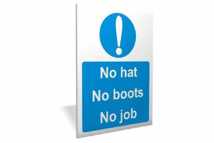 No Hat, No Boots, No Job Sign - Health & Safety Signs High Quality Interior & Exterior