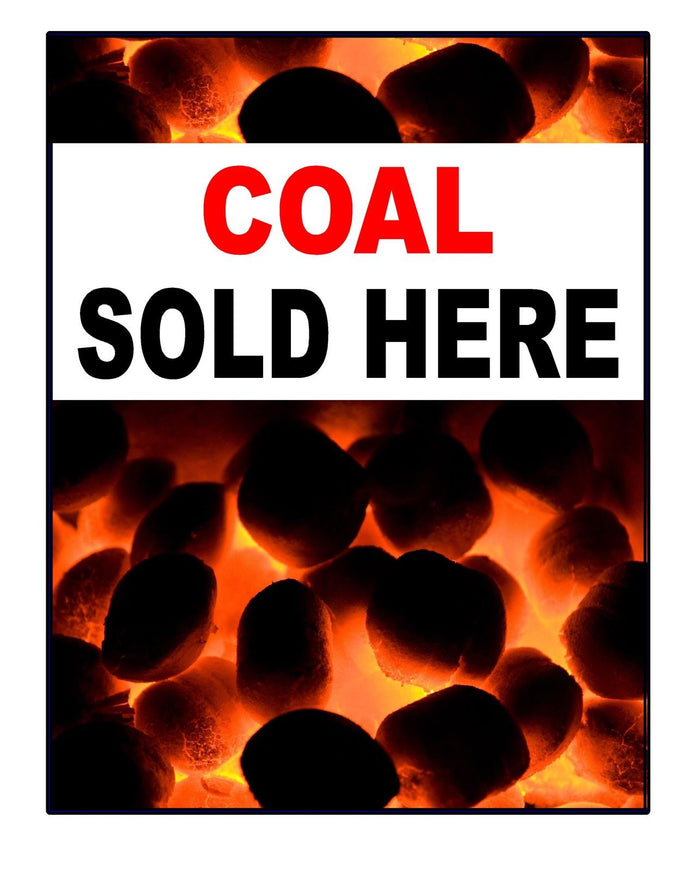 COAL Sold Here Sign - COAL Sign Available in various sizes, Soild fuel for sale