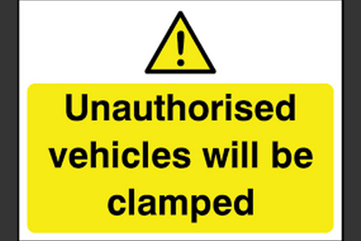 Unauthorised Vehicles Will Be Clamped Sign - Health & Safety Signs High Quality Interior & Exterior