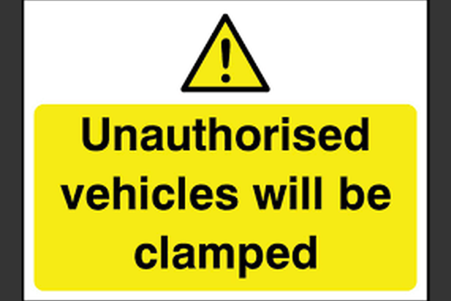 Unauthorised Vehicles Will Be Clamped Sign - Health & Safety Signs High Quality Interior & Exterior