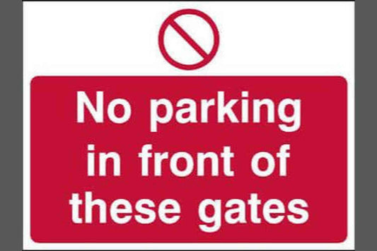 No Parking In Front Of These Gates Sign - Health & Safety Signs High Quality Interior & Exterior
